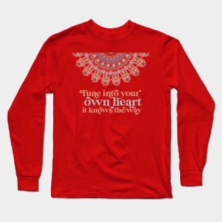 Tune into your own Heart. It Knows the way | Intuition Spiritual Quote Heart Alignment Long Sleeve T-Shirt